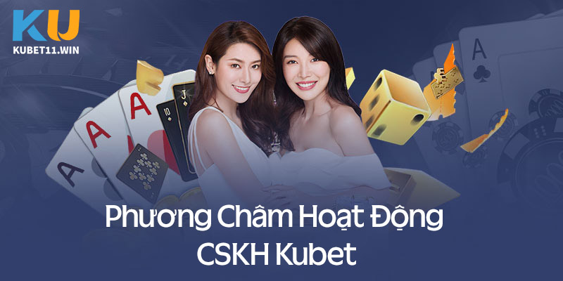 Dịch vụ chăm sóc khách hàng Kubet cực kỳ tốt và chất lượng