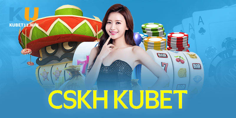 Thông tin về CSKH tại nhà cái Kubet